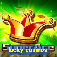 lucky casinos