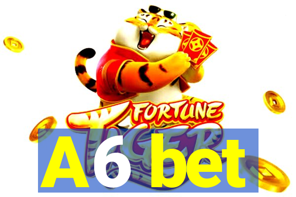 A6 bet