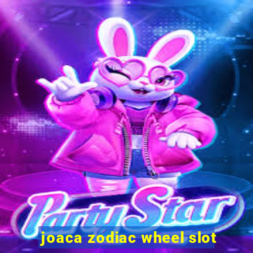 joaca zodiac wheel slot