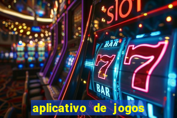 aplicativo de jogos que d?o dinheiro