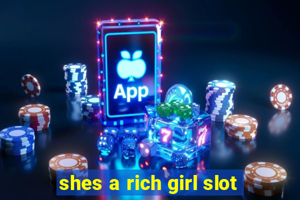 shes a rich girl slot