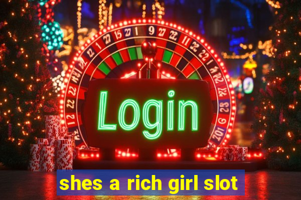 shes a rich girl slot