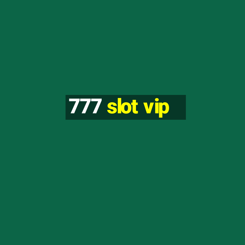 777 slot vip