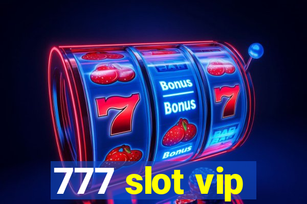 777 slot vip