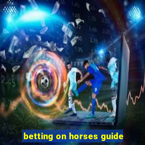 betting on horses guide