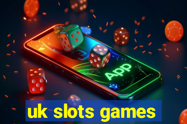 uk slots games