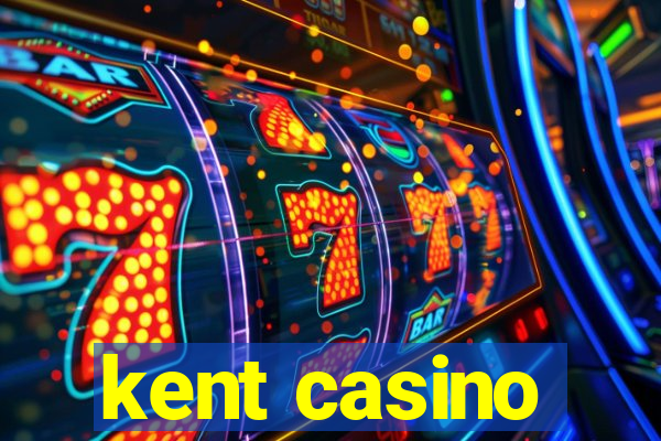 kent casino