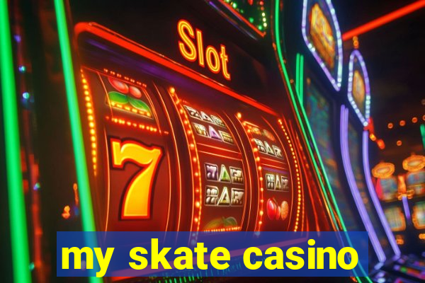 my skate casino