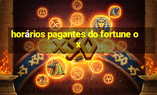 horários pagantes do fortune ox