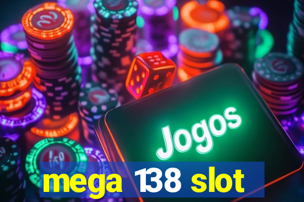 mega 138 slot