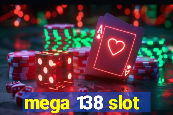 mega 138 slot