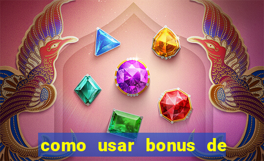 como usar bonus de cassino estrela bet