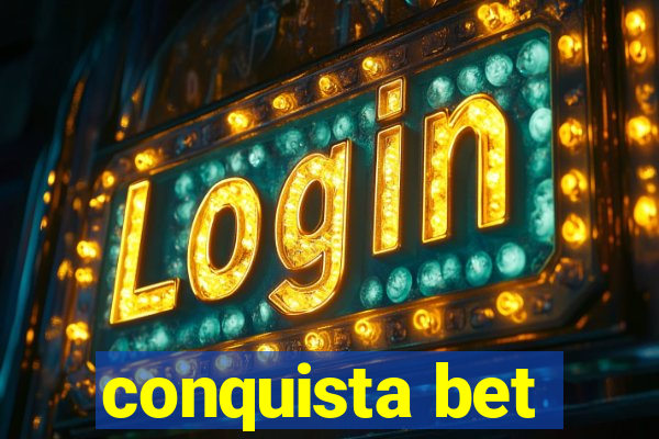 conquista bet