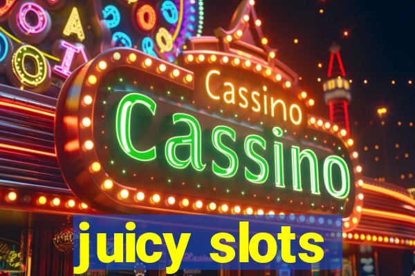 juicy slots