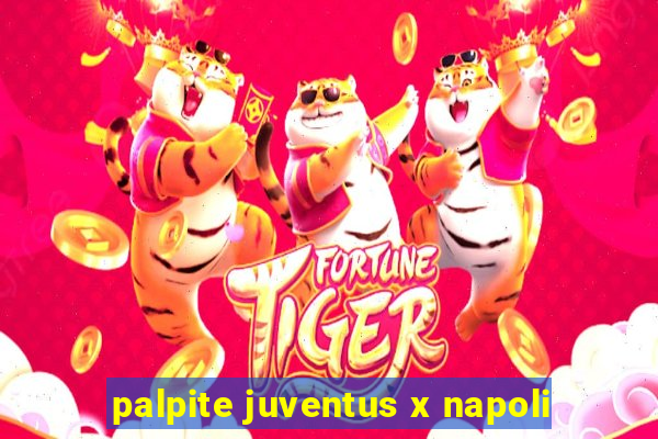 palpite juventus x napoli