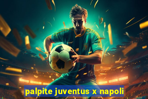 palpite juventus x napoli