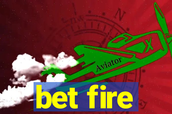 bet fire