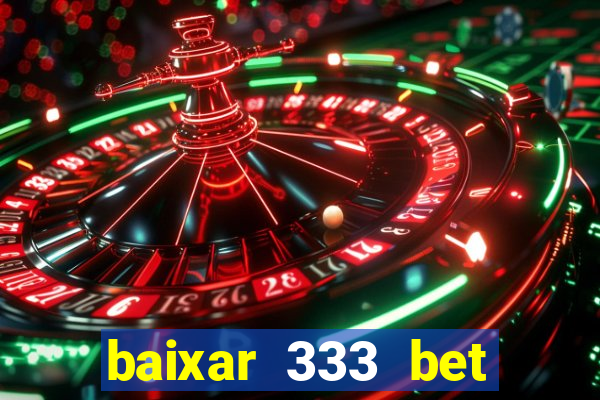 baixar 333 bet fortune tiger