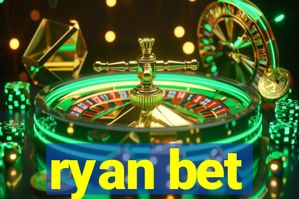 ryan bet