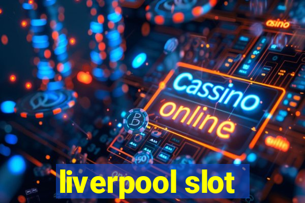 liverpool slot