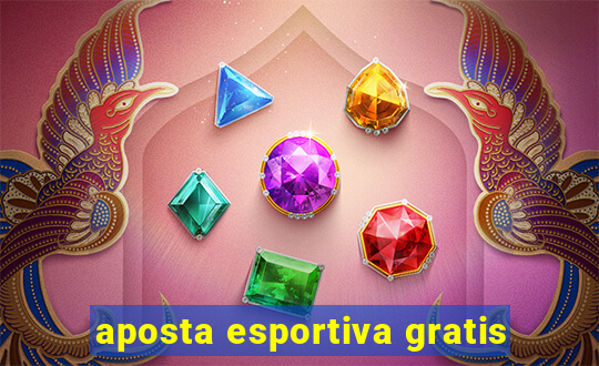 aposta esportiva gratis