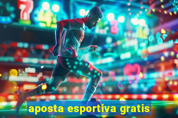 aposta esportiva gratis