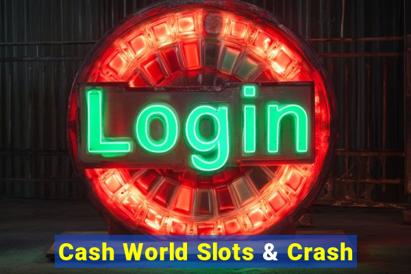 Cash World Slots & Crash