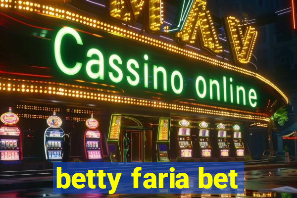 betty faria bet