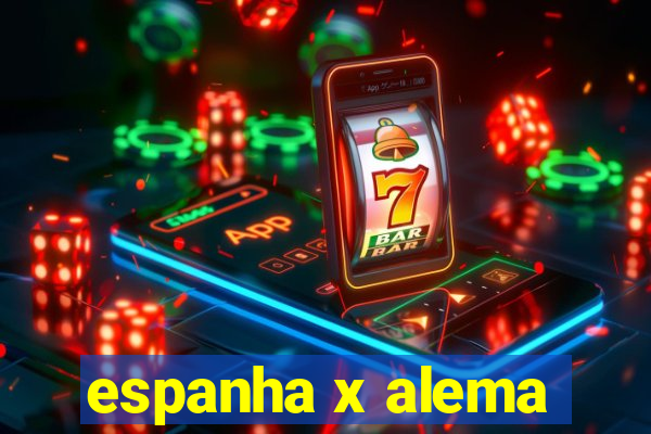 espanha x alema