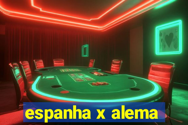 espanha x alema