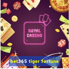 bet365 tiger fortune