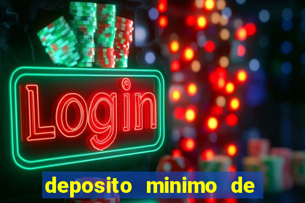 deposito minimo de 1 real