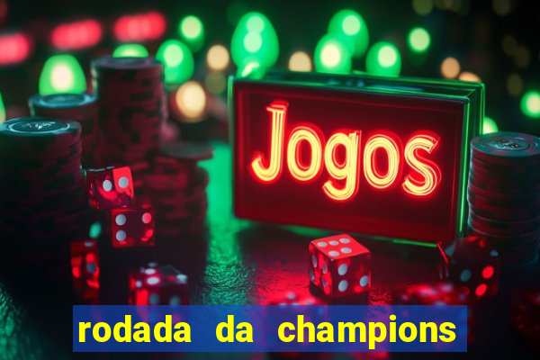 rodada da champions league de hoje