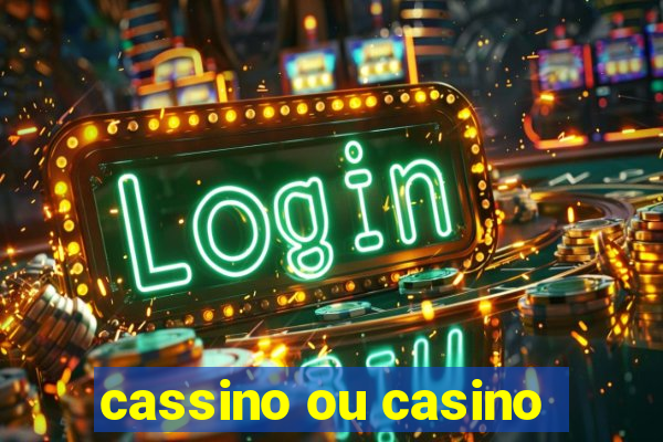 cassino ou casino