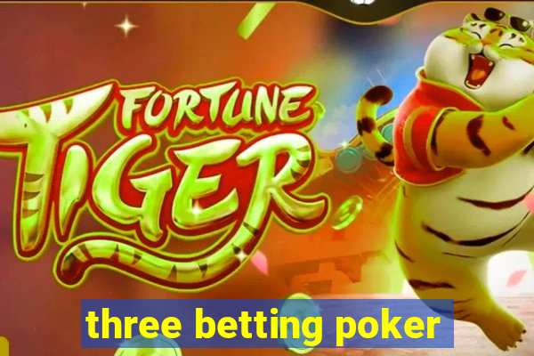 three betting poker