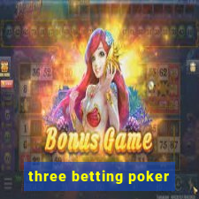 three betting poker