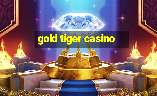 gold tiger casino