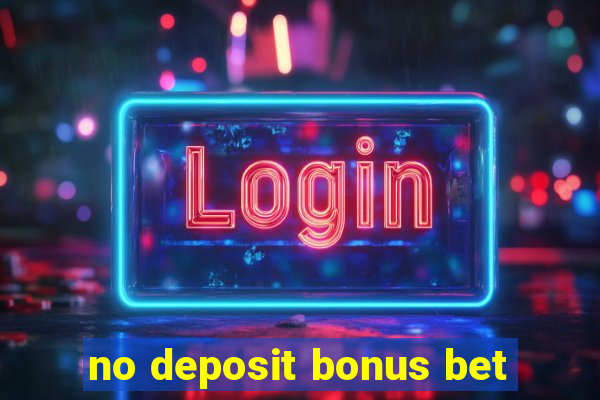 no deposit bonus bet