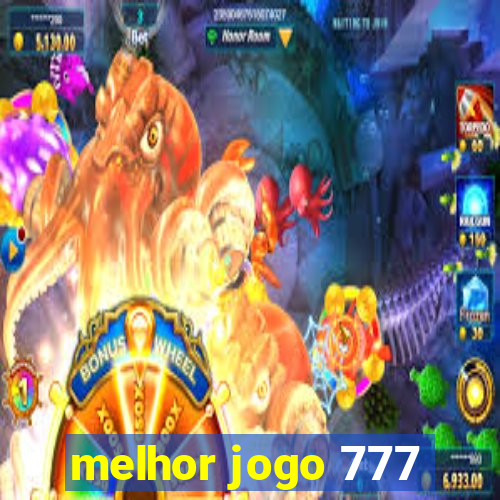 melhor jogo 777