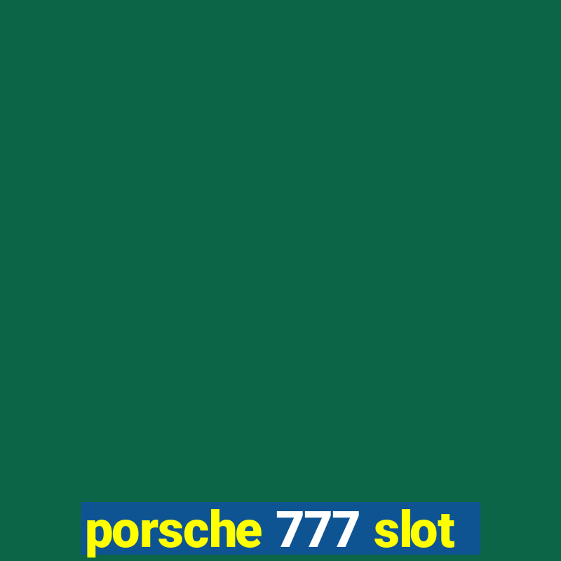 porsche 777 slot