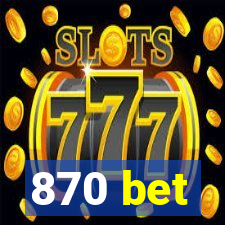 870 bet