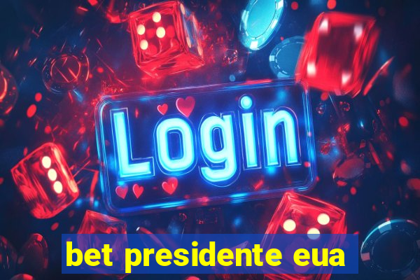 bet presidente eua