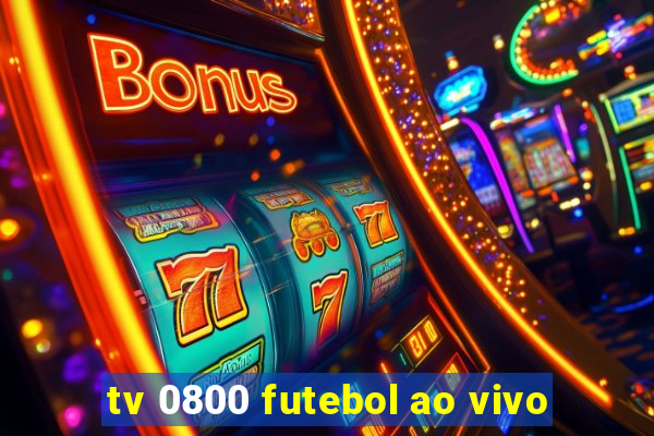 tv 0800 futebol ao vivo