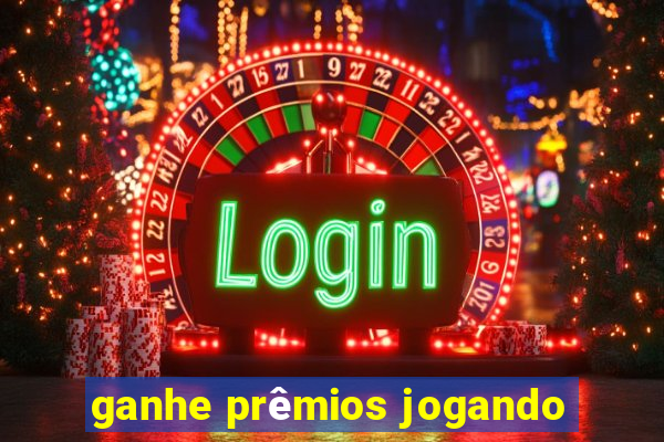 ganhe prêmios jogando