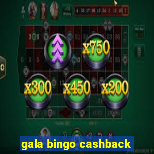 gala bingo cashback