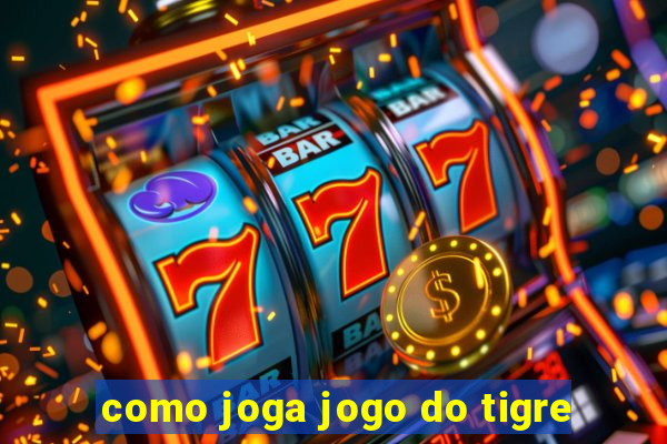 como joga jogo do tigre