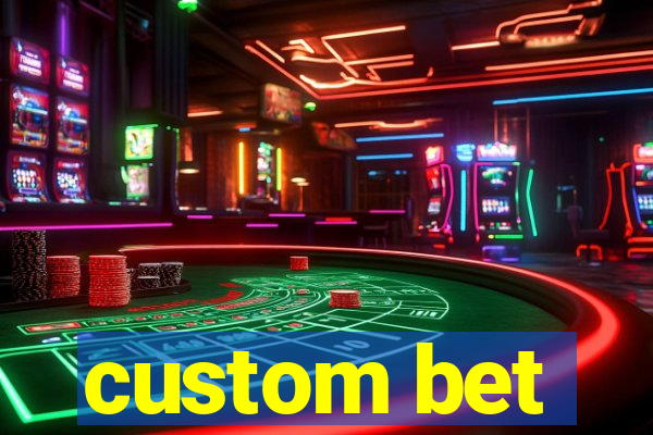 custom bet