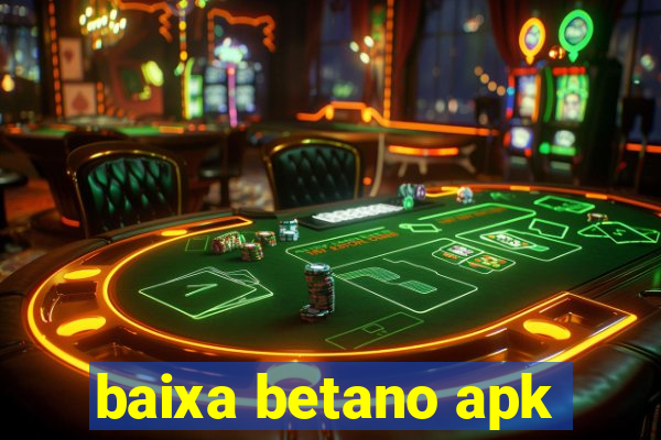 baixa betano apk