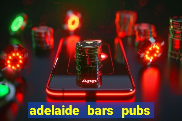 adelaide bars pubs clubs 2020