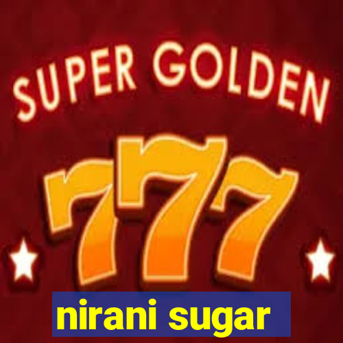 nirani sugar